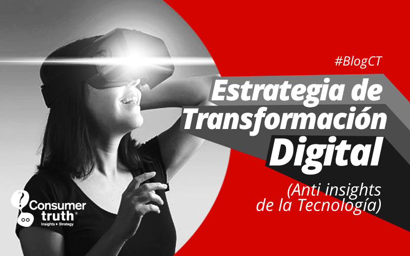 Estrategia de Transformación Digital (Anti insights de la Tecnología)